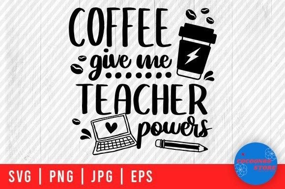 Coffee Give Me Teacher Powers SVG Review