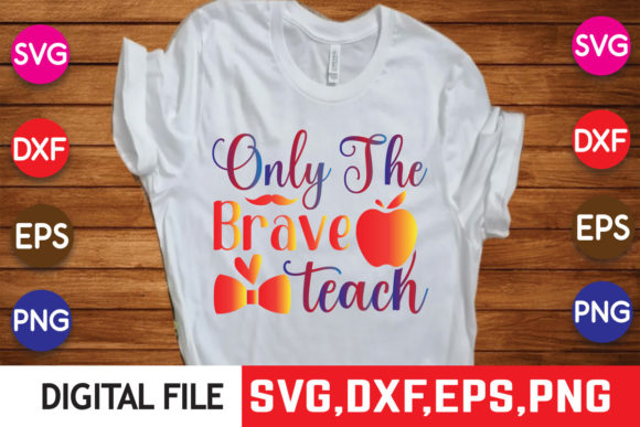 Only the Brave Teach School T Shirt Svg Review